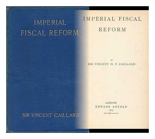 CAILLARD, VINCENT HENRY PENALVER - Imperial Fiscal Reform