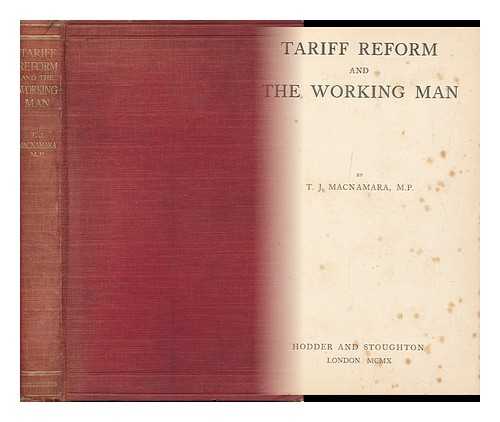 MACNAMARA, THOMAS JAMES (1861-1931) - Tariff Reform and the Working Man