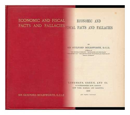 Molesworth, Guilford Lindsey, Sir (1828-1925) - Economic and Fiscal Facts and Fallacies