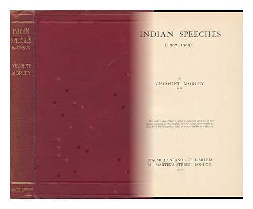 MORLEY, JOHN - Indian Speeches, 1907-1909