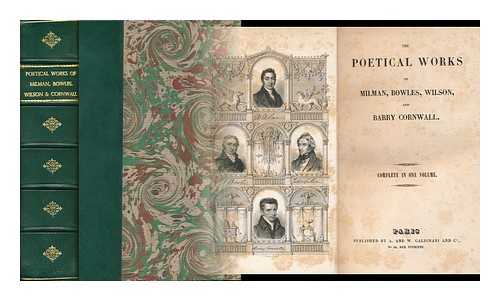 MILMAN, HENRY HART (1791-1868). WILSON, JOHN (1785-1854) - The Poetical Works of Milman, Bowles, Wilson and B. Cornwall. Complete in One Volume