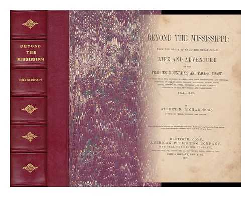 RICHARDSON, ALBERT DEANE (1833-1869) - Beyond the Mississippi; from the Great River to the Great Ocean