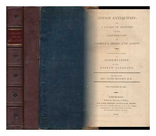 JENNINGS, DAVID (1691-1762) - Jewish Antiquities : Or, a Course of Lectures on the Three First Books of Godwin's Moses and Aaron. to Which is Annexed, a Dissertation on the Hebrew Language