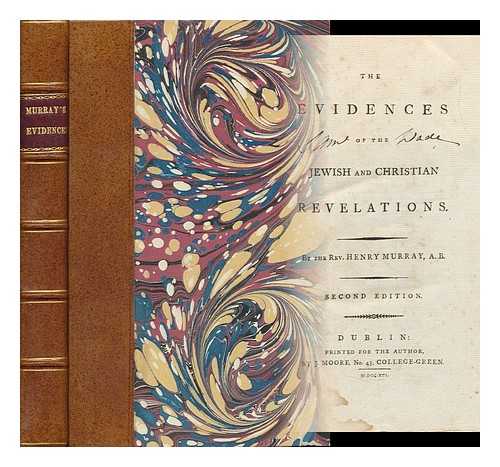 MURRAY, HENRY (B. CA. 1761) - The Evidences of the Jewish and Christian Revelations : by the Rev. Henry Murray, A. B