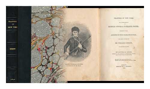 SIMMS, JEPTHA ROOT (1807-1883) - Trappers of New York, Or, a Biography of Nicholas Stoner & Nathaniel Foster; Together with Anecdotes of Other Celebated Hunters, and Some Account of Sir William Johnson, and His Style of Living . by Jeptha R. Simms ...