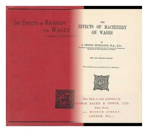 NICHOLSON, JOSEPH SHIELD (1850-1927) - The Effects of Machinery on Wages