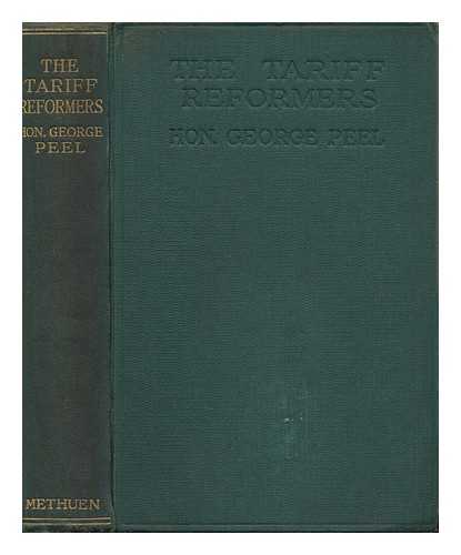 PEEL, HON. GEORGE (1868-) - The Tariff Reformers