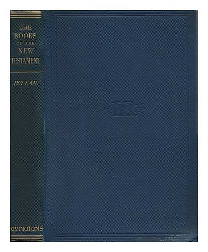 PULLAN, LEIGHTON - The Books of the New Testament