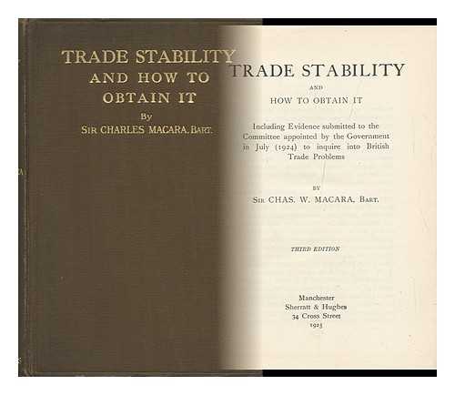 MACARA, CHARLES W. , SIR - Trade Stability and How to Obtain it / Sir Chas. W. MacAra