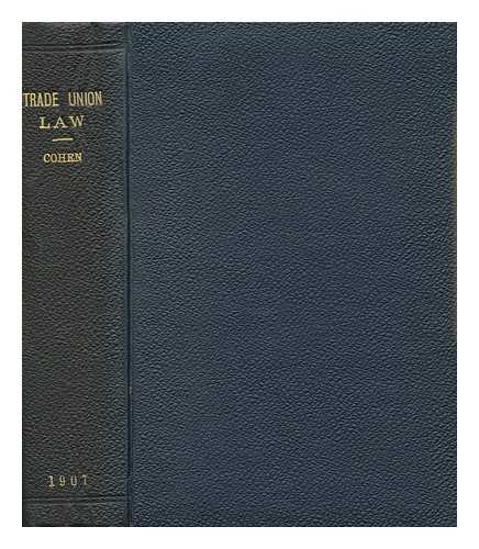 COHEN, HERMAN (1860-1932) - Trade Union Law