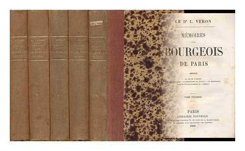 VERON, LOUIS DESIRE (1798-1867) - Memoires D'Un Bourgeois De Paris / Par Le Docteur L. Veron, Comprenant: La Fin De L'Empire, La Restauration, La Monarchie De Juillet, Et La Republique Jusqu'au Retablissement De L'Empire