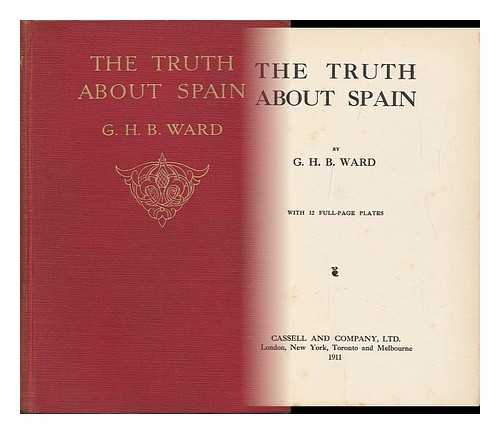 WARD, G. H. B. - The Truth about Spain