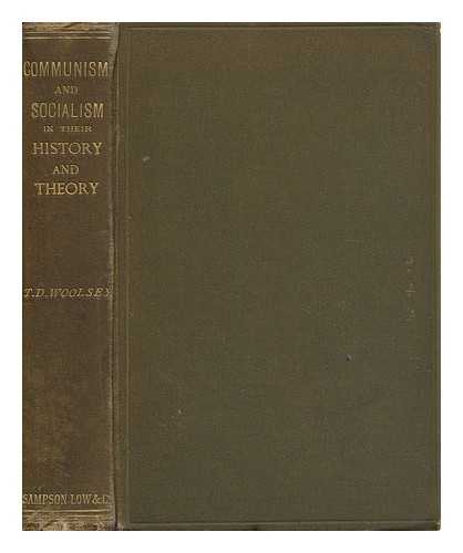 WOOLSEY, THEODORE DWIGHT - Communism and Socialism in Their History and Theory : a Sketch