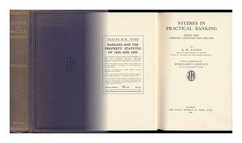 JONES, ROBERT WALTER - Studies in Practical Banking / [By] R. W. Jones ; with a Foreword by Bernard Campion