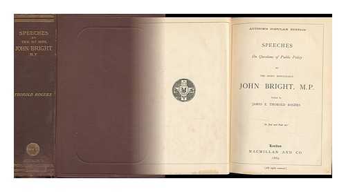 BRIGHT, JOHN (1811-1889). JAMES E. THOROLD ROGERS (ED. ) - Speeches on Questions of Public Policy : by the Right Honourable John Bright, M. P / Edited by James E. Thorold Rogers