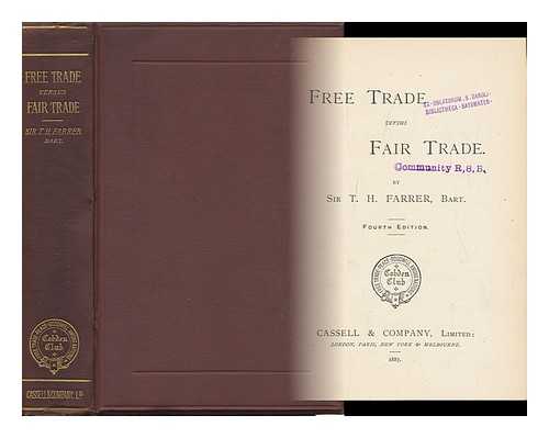FARRER, THOMAS HENRY FARRER, BARON - Free Trade Versus Fair Trade