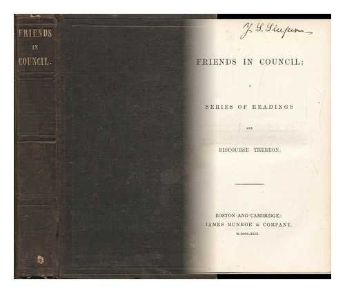 HELPS, SIR ARTHUR - Friends in Council - a Series of Readings and Discourse Thereon