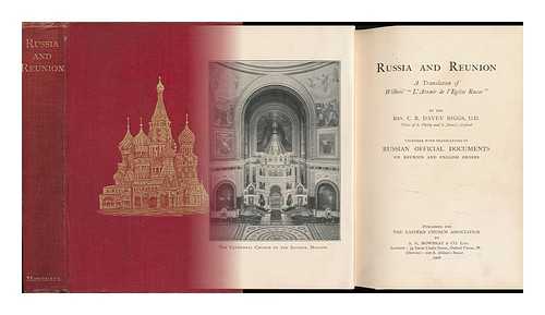 WILBOIS, JOSEPH - Russia and Reunion; a Translation of Wilbois' 'L'avenir De L'Eglise Russe, ' by the Rev. C. R. Davey Biggs Together with Translations of Russian Official Documents on Reunion and English Orders