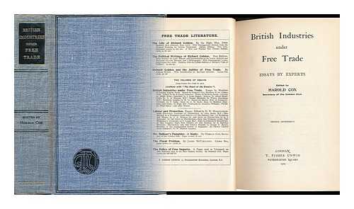 COX, HAROLD - British Industries under Free Trade : Essays by Experts / Edited by Harold Cox, Secretary of the Cobden Club