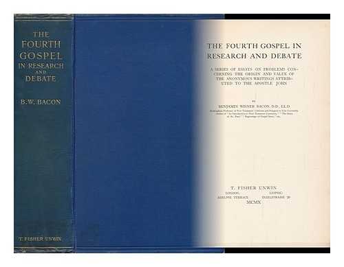Bacon, Benjamin Wisner (1860-1932) - The Fourth Gospel in Research and Debate