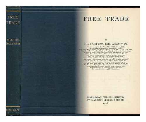 LUBBOCK, JOHN, SIR - Free Trade, by the Right Hon. Lord Avebury