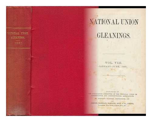 NATIONAL UNIONIST ASSOCIAITION - National Union Gleanings; Volume VIII. January to June 1897