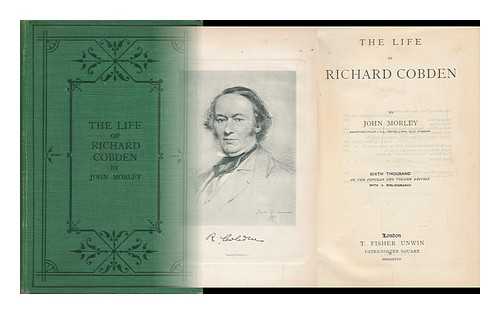 MORLEY, JOHN, VISCOUNT MORLEY - The Life of Richard Cobden