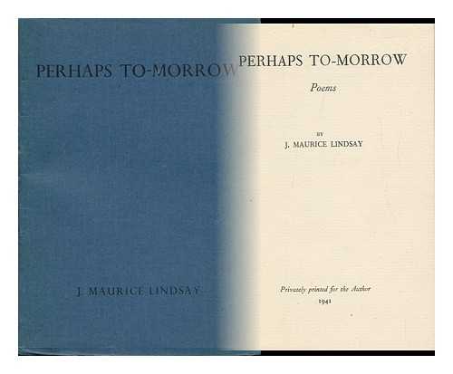 LINDSAY, JOHN MAURICE (1918-) - Perhaps To-Morrow - Poems