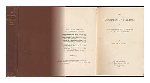 SNYDER, WILLIAM LAMARTINE - The Geography of Marriage; Or, Legal Perplexities of Wedlock in the United States, by William L. Snyder