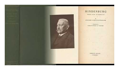 SCHULTZE-PFAELZER, GERHARD (1891-) - Hindenburg : Peace, War, Aftermath