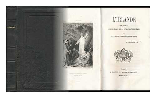 CHAVANNES DE LA GIRAUDIERE, H. DE. & HUILLARD-BREHOLLES, JEAN-LOUIS-ALPHONSE (1817-1871) - L' Irlande : Son Origine, Son Histoire Et Sa Situation Presente / Par H. De Chavannes De La Giraudiere Et Huillard-Breholles