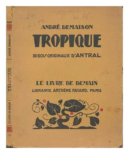 DEMAISON, ANDRE (1885-) - Tropique : 36 Bois Originaux D'Antral