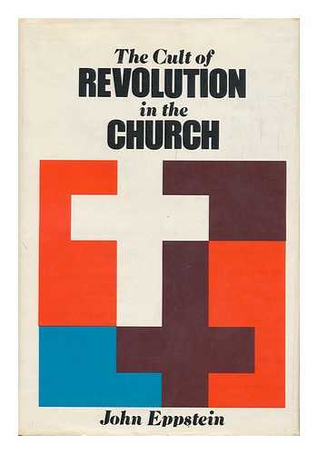 EPPSTEIN, JOHN (1895-) - The Cult of Revolution in the Church