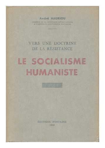 HAURIOU, ANDRE (1897-) - Le Socialisme Humaniste : Vers Une Doctrine De La Resistance