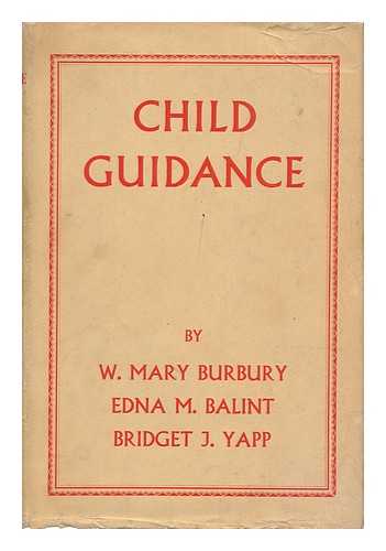 BURBURY, WINIFRED MARY, BALINT, EDNA MARY YATES & YAPP, BRIDGET J. - An Introduction to Child Guidance