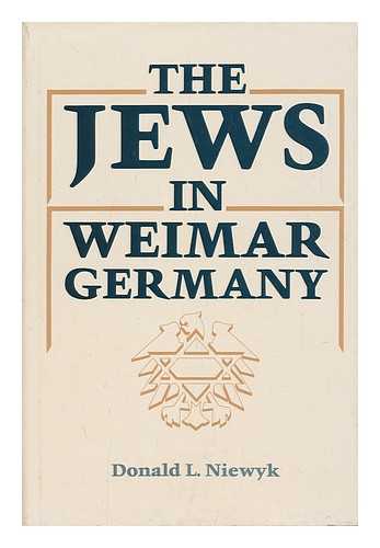 NIEWYK, DONALD L. (1940-) - The Jews in Weimar Germany / Donald L. Niewyk