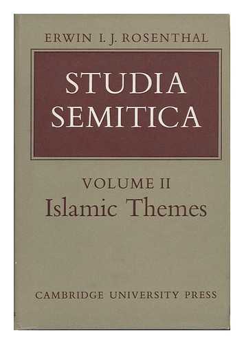 ROSENTHAL, ERWIN ISAK JAKOB (1904-) - Studia Semitica ; Volume II, Islamic Themes