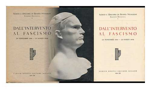 MUSSOLINI, BENITO (1883-1945) - Scritti E Discorsi Di Benito Mussolini. Vol.1 , Dall'intervento Al Fascismo (15 Novembre 1914-23 Marzo 1919)