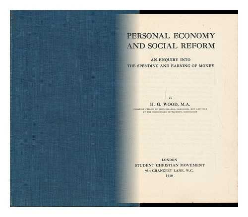 WOOD, HERBERT GEORGE (1879-1963) - Personal Economy and Social Reform; an Enquiry Into the Spending and Earning of Money
