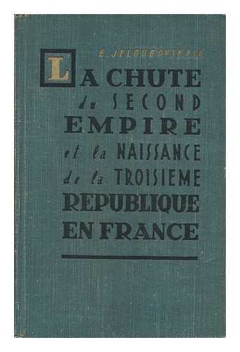 ZHELUBOVSKAYA, E. A. - La Chute Du Second Empire Et La Naissance De La Troisième Republique En France / Trauit Du Russe Par J. Champenois