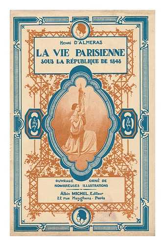 ALMERAS, HENRI D' (1861-1938) - La Vie Parisienne Sous La Republique De 1848