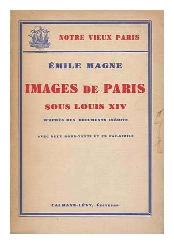 MAGNE, EMILE (1877-1953) - Images De Paris Sous Louis XIV D'Apres Des Documents Inedits