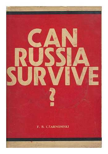 CZARNOMSKI, F. B. - Can Russia Survive? An Examination of the Facts and Figures of Soviet Reality