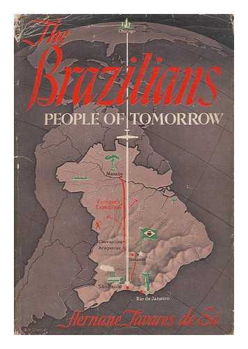 TAVARES DE SA, HERNANE - The Brazilians, People of Tomorrow / Hernane Tavares De Sa ; Jacket and Map by R. M. Chapin, Jr.
