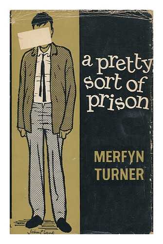 TURNER, MERFYN - A Pretty Sort of Prison