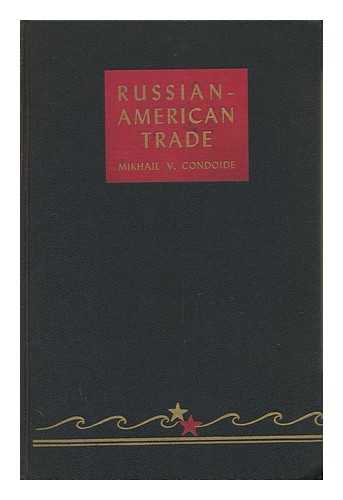 CONDOIDE, MIKHAIL VLADIMIR - Russian-American Trade : a Study of the Soviet Foreign-Trade Monopoly / Mikhail Vladimir Concoide