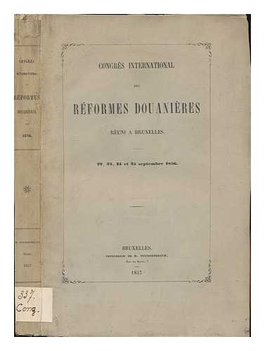 CONGRES INTERNATIONAL DES REFORMES DOUANIERES, BRUSSELS, 1856 - Congres International Des Reformes Douanieres Reuni a Bruxelles