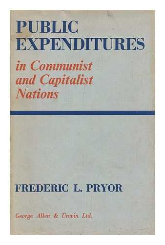 PRYOR, FREDERIC L. - Public Expenditures in Communist and Capitalist Nations
