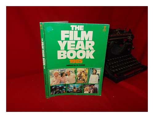 CLARK, AL (EDITOR) - The Film Yearbook 1985