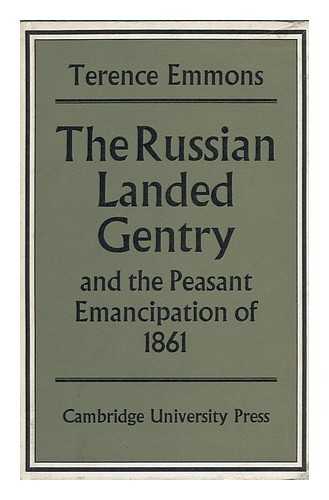 EMMONS, TERENCE - The Russian Landed Gentry and the Peasant Emancipation of 1861